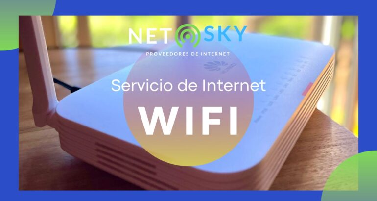 ¿Por Qué Necesitas Internet WiFi de Netsky en tu Hogar?