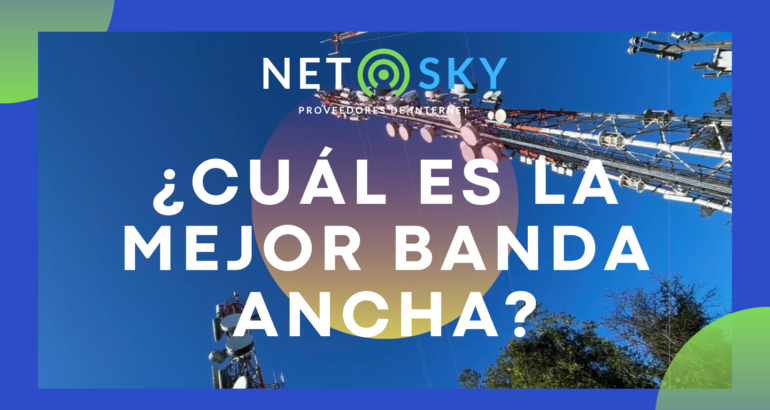 ¿Cuál es la mejor banda ancha para tu hogar o negocio?